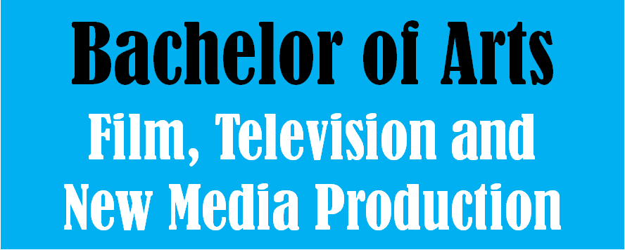 Bachelor of Arts (Film, Television & New Media Production)